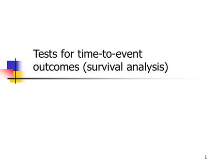 1 Tests for time-to-event outcomes (survival analysis)