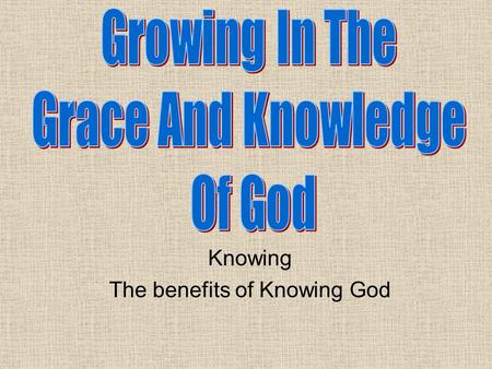 Knowing The benefits of Knowing God