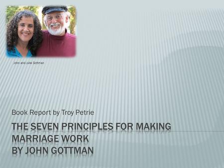 Book Report by Troy Petrie John and Julie Gottman.