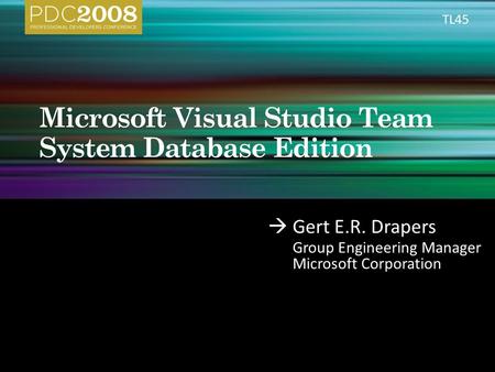  Gert E.R. Drapers Group Engineering Manager Microsoft Corporation TL45.