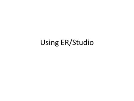 Using ER/Studio.