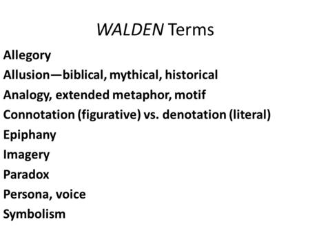 WALDEN Terms Allegory Allusion—biblical, mythical, historical