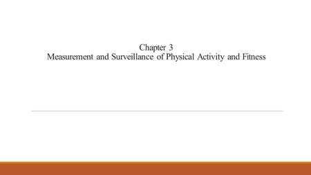 Chapter 3 Measurement and Surveillance of Physical Activity and Fitness.