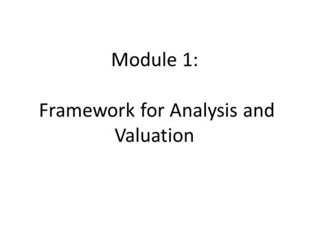 Module 1: Framework for Analysis and Valuation. Business Activities.