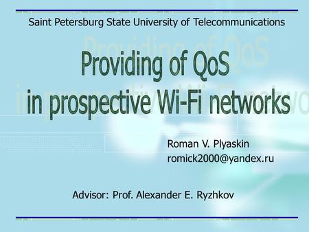Saint Petersburg State University of Telecommunications Roman V. Plyaskin Advisor: Prof. Alexander E. Ryzhkov.