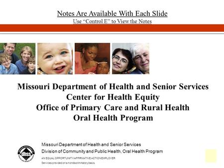 1 Missouri Department of Health and Senior Services Center for Health Equity Office of Primary Care and Rural Health Oral Health Program Missouri Department.