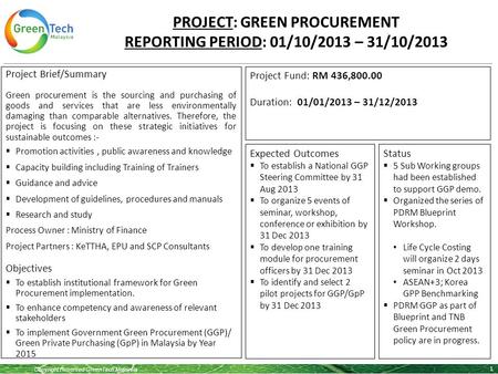 Copyright Reserved GreenTech Malaysia PROJECT: GREEN PROCUREMENT REPORTING PERIOD: 01/10/2013 – 31/10/2013 1 Project Brief/Summary Green procurement is.