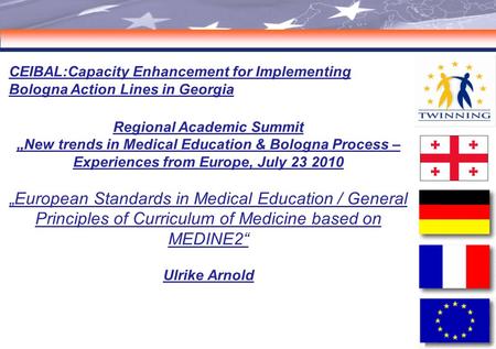 11 CEIBAL:Capacity Enhancement for Implementing Bologna Action Lines in Georgia Regional Academic Summit „New trends in Medical Education & Bologna Process.