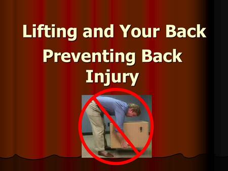 Lifting and Your Back Preventing Back Injury. Course Description Discusses the design of the back and in more detail the mechanics of proper lifting and.