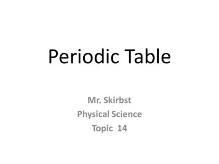 Mr. Skirbst Physical Science Topic 14