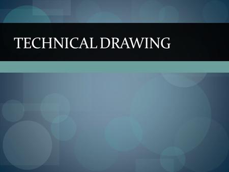 TECHNICAL DRAWING. Unit 2.Drawing applied to technology.