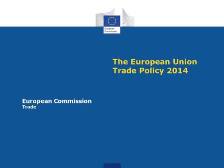 The European Union Trade Policy 2014