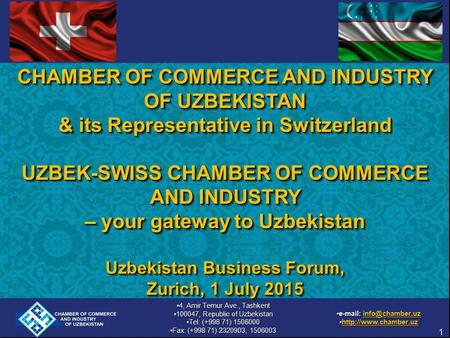 CHAMBER OF COMMERCE AND INDUSTRY OF UZBEKISTAN & its Representative in Switzerland UZBEK-SWISS CHAMBER OF COMMERCE AND INDUSTRY – your gateway to Uzbekistan.