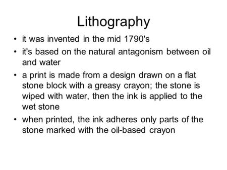 Lithography it was invented in the mid 1790's