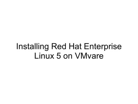 Installing Red Hat Enterprise Linux 5 on VMvare. Start Virtual Machine “tom”, then go to “Console” tab and click on the black screen to open the console.