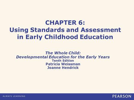 CHAPTER 6: Using Standards and Assessment in Early Childhood Education