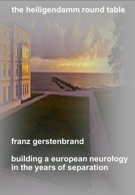 Franz gerstenbrand building a european neurology in the years of separation the heiligendamm round table.