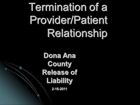 Termination of a Provider/Patient Relationship Dona Ana County Release of Liability 2-16-2011.