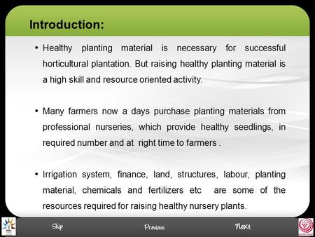 Healthy planting material is necessary for successful horticultural plantation. But raising healthy planting material is a high skill and resource oriented.