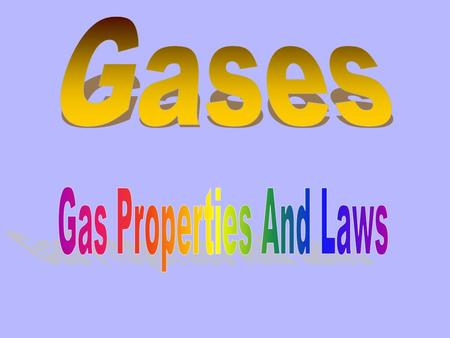 Gas Properties and Laws Explains why gases act as they do. Assumptions/Postulates of the theory 1. Gases are composed of small particles. 2.These particles.