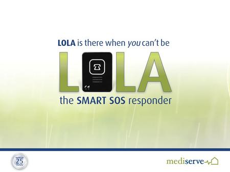 LOLA - features and uses LOLA is a convenient portable device that enables individuals to lead independent lives for longer while also providing peace.