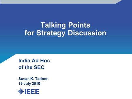 Talking Points for Strategy Discussion India Ad Hoc of the SEC Susan K. Tatiner 19 July 2010.