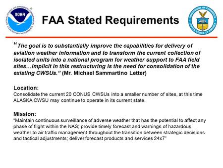 FAA Stated Requirements “ The goal is to substantially improve the capabilities for delivery of aviation weather information and to transform the current.