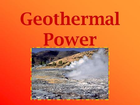 Geothermal Power. What is Geothermal Energy? Geothermal Energy is heat that comes from within the earth. The heat in the center of the earth is continuously.