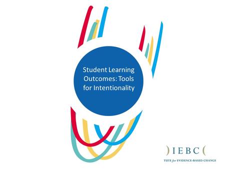 Student Learning Outcomes: Tools for Intentionality.