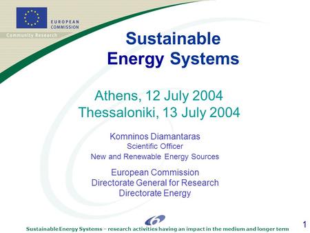 Sustainable Energy Systems – research activities having an impact in the medium and longer term 1 Sustainable Energy Systems Komninos Diamantaras Scientific.