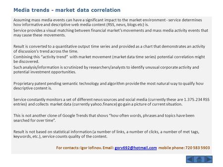 Media trends - market data correlation Assuming mass media events can have a significant impact to the market environment - service determines how informative.