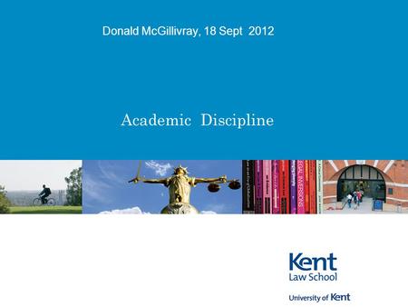 Donald McGillivray, 18 Sept 2012 Academic Discipline.