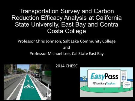 Transportation Survey and Carbon Reduction Efficacy Analysis at California State University, East Bay and Contra Costa College Professor Chris Johnson,