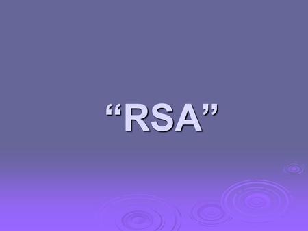 “RSA”. RSA  by Rivest, Shamir & Adleman of MIT in 1977  best known & widely used public-key scheme  RSA is a block cipher, plain & cipher text are.