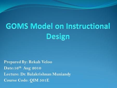 Prepared By: Rekah Veloo Date:16 th Aug 2010 Lecture: Dr. Balakrishnan Muniandy Course Code: QIM 501E.
