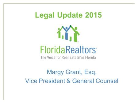 Legal Update 2015 Margy Grant, Esq. Vice President & General Counsel.