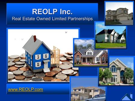 REOLP Inc. Real Estate Owned Limited Partnerships www.REOLP.com.