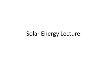 Solar Energy Lecture.