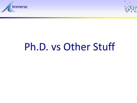 Ph.D. vs Other Stuff. Questions BS, MS, MBA, or PhD? Graduate school right after BS graduation? Where should I go to graduate school?