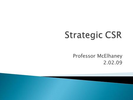 Strategic CSR Professor McElhaney 2.02.09.