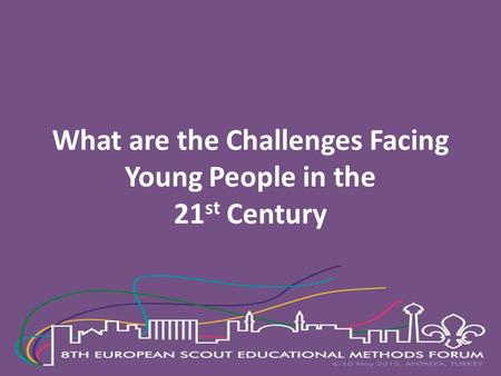What are the Challenges Facing Young People in the 21 st Century.