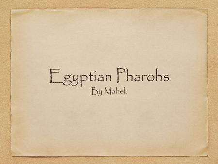 Egyptian Pharohs By Mahek.