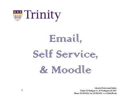 School of Professional Studies Trinity 125 Michigan Ave, NE Washington, DC 20017 Phone: 202-884-9620, Fax: 202-884-9632 www.TrinityDC.edu 1 Email, Self.