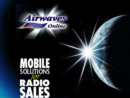Web access to Airwaves Traffic for account managers Airwaves Online is the new web application for account managers to create proposals online, and submit.