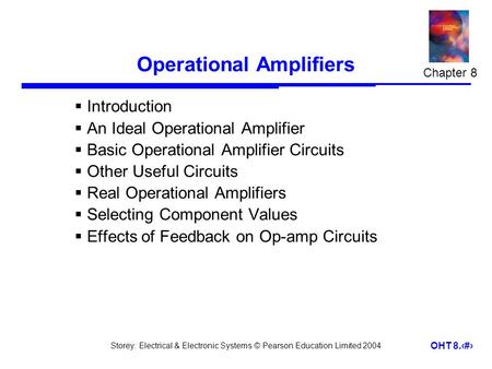 Storey: Electrical & Electronic Systems © Pearson Education Limited 2004 OHT 8.1 Operational Amplifiers  Introduction  An Ideal Operational Amplifier.