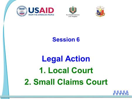 Session 6 Legal Action 1. Local Court 2. Small Claims Court.