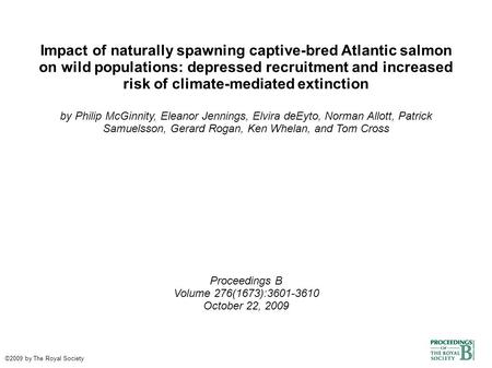 Impact of naturally spawning captive-bred Atlantic salmon on wild populations: depressed recruitment and increased risk of climate-mediated extinction.