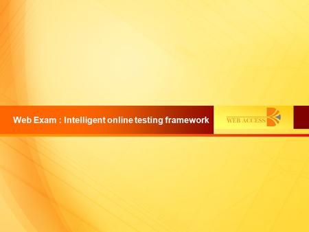 Web Exam : Intelligent online testing framework. About Web Exam Web exam supports unlimited categories - A category can be seen as a subject area such.