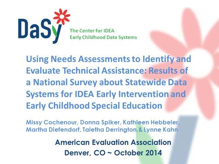 The Center for IDEA Early Childhood Data Systems Using Needs Assessments to Identify and Evaluate Technical Assistance: Results of a National Survey about.