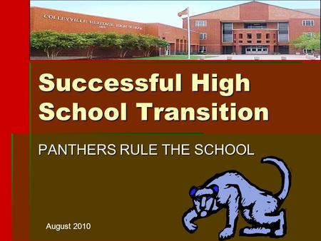 Successful High School Transition PANTHERS RULE THE SCHOOL August 2010.